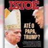 Leia em IstoÉ: Até o papa, Trump?