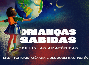 pesquisas-e-economia-sustentavel-na-amazonia-estao-no-criancas-sabidas