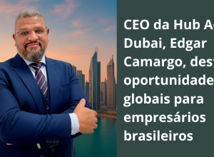 CEO da Hub Acelera Dubai, Edgar Camargo, destaca oportunidades globais para empresários brasileiros